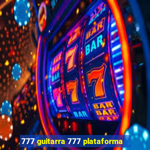 777 guitarra 777 plataforma